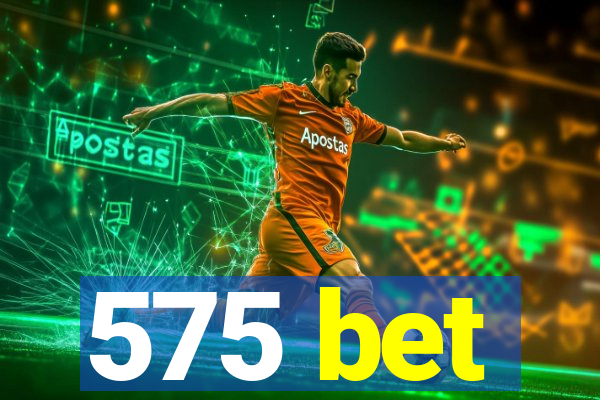 575 bet